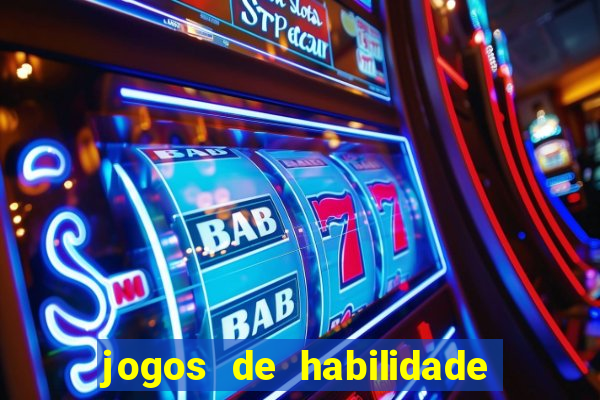 jogos de habilidade para ganhar dinheiro